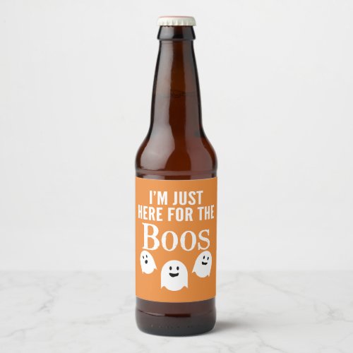 Im Just Here for the Boos _ Funny Halloween Party Beer Bottle Label