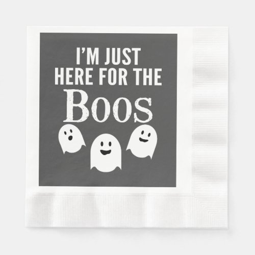 Im Just Here for the Boos _ Funny Halloween Party Napkins