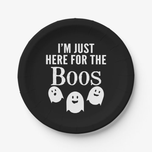 Im Just Here for the Boos _ Funny Halloween Party Paper Plates