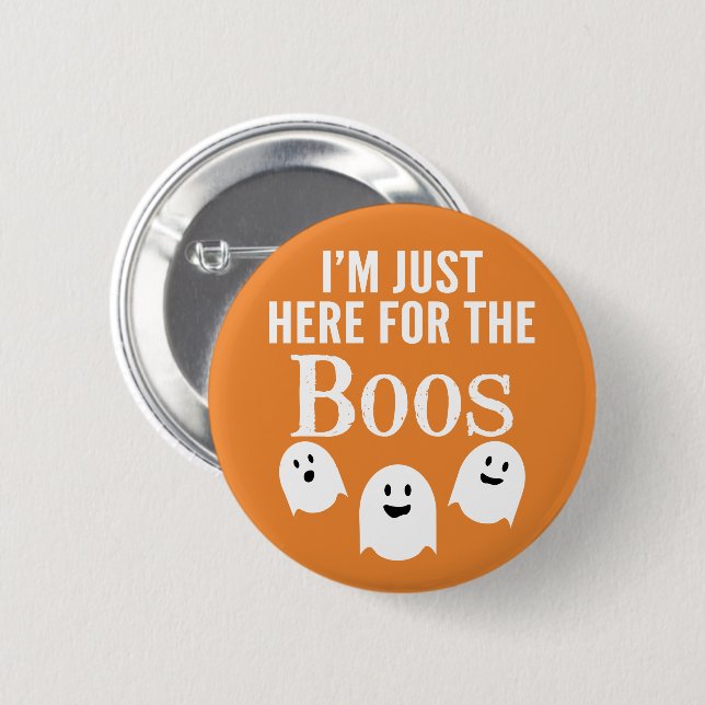 I'm Just Here for the Boos - Funny Halloween Party Pinback Button (Front & Back)