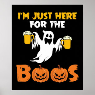 I'm Just Here For The Boos Funny Halloween Poster