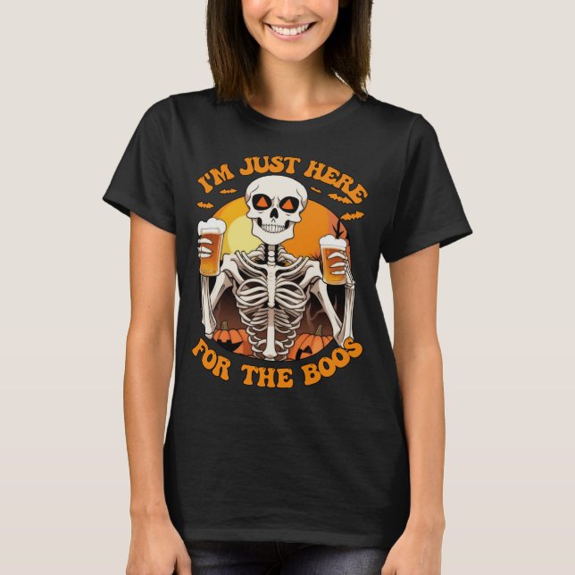 I'm Just Here For The Boos Funny Skeleton T-Shirt (Front)