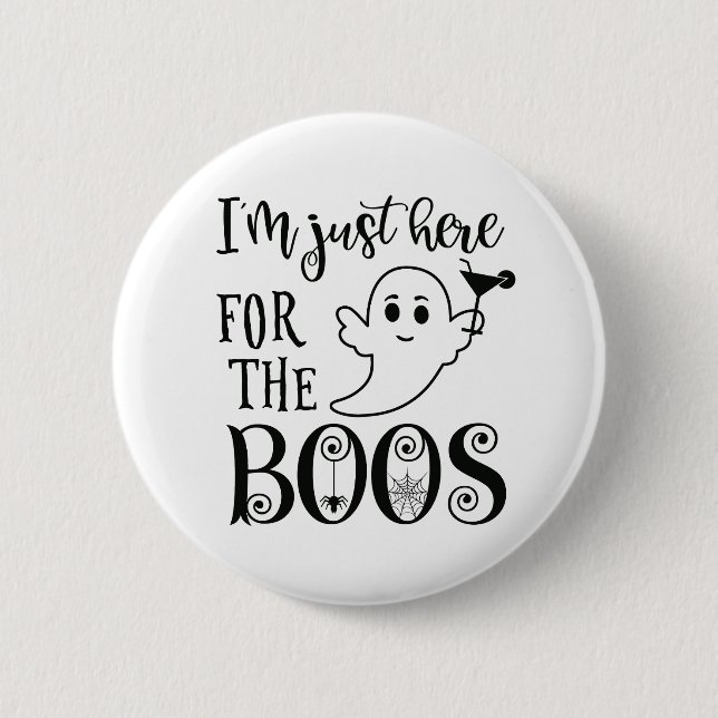 I'm Just Here for the Boos Halloween Badge Button (Front)