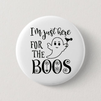 I'm Just Here for the Boos Halloween Badge Button