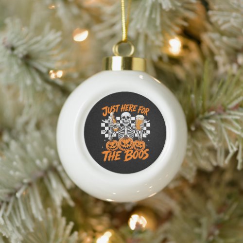 I'm Just Here for The Boos Halloween Skeleton Ceramic Ball Christmas Ornament