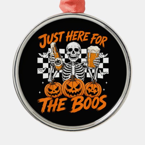 I'm Just Here for The Boos Halloween Skeleton Metal Ornament