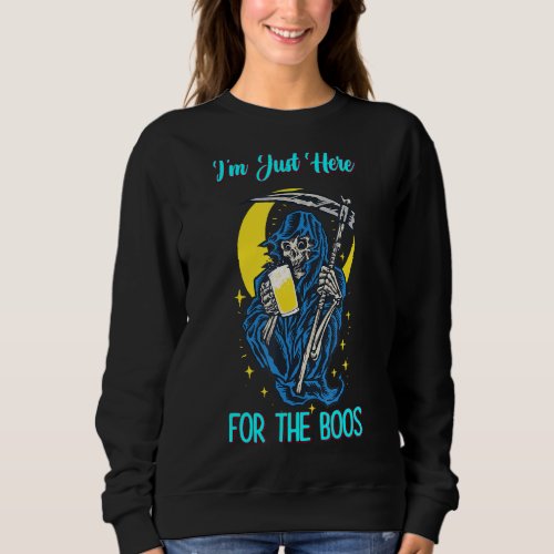 Im Just Here For The Boos  Sarcasm Quote Sweatshirt