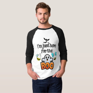 I'm Just Here For The Boos! T-Shirt
