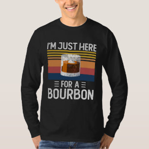 I'm Just Here For The Bourbon Drinking T-Shirt