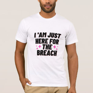 I'm Just Here For The Breach - Whale Watching T-Shirt