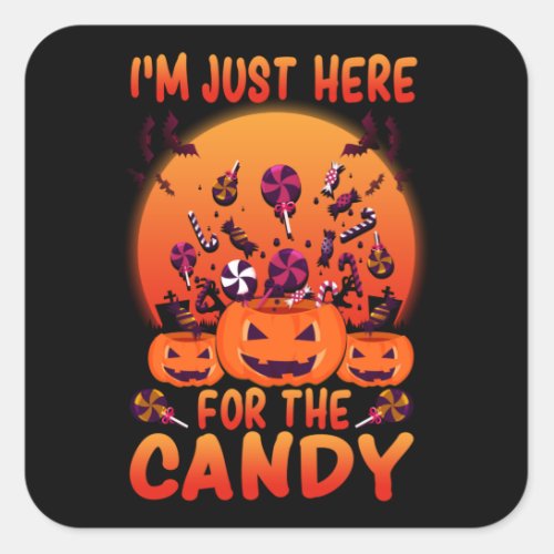Im just here for the candy 2 _ Halloween Square Sticker