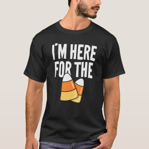 Im Just Here For The Candy Corn Funny Kids Adults T_Shirt
