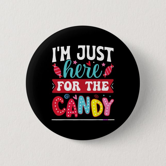 I'm Just Here For The Candy Fun Christmas Hallowee Button (Front)