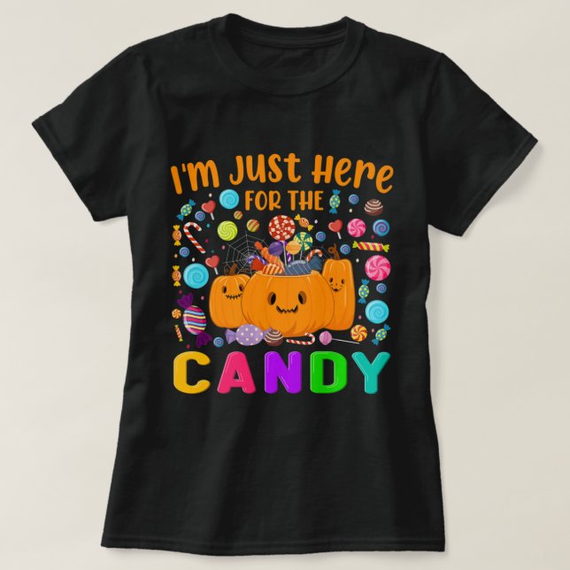 I'm Just Here For The Candy Fun Halloween Candy Pa T-Shirt (Design Front)