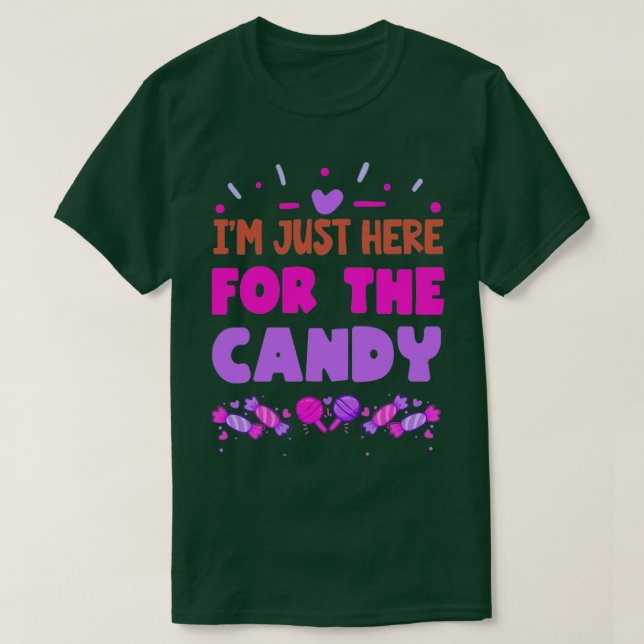 Im Just Here For The Candy Funny Candy Lover1 T-Shirt (Design Front)