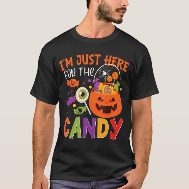 I'm just here for the candy halloween  kids adults T-Shirt (Front)