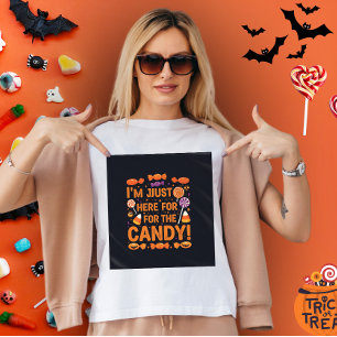 I'm just here for the candy ! Halloween Women's  T-Shirt
