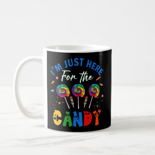 IM Just Here For The Candy Lollipop Sweet Coffee Mug