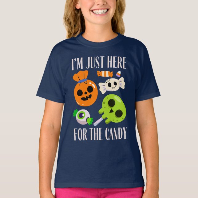 I'm just here for the candy T-Shirt (Front)