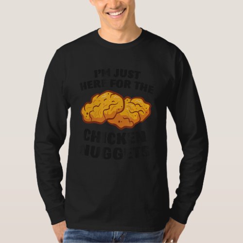Im Just Here For The Chicken Nuggets 1 T_Shirt