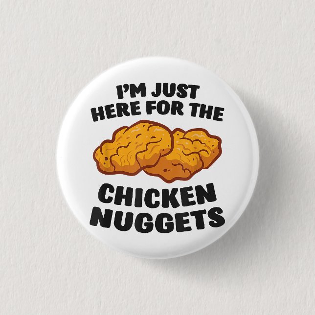 I'm Just Here For The Chicken Nuggets Button (Front)