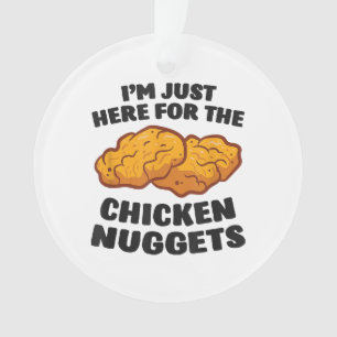 I'm Just Here For The Chicken Nuggets Ornament