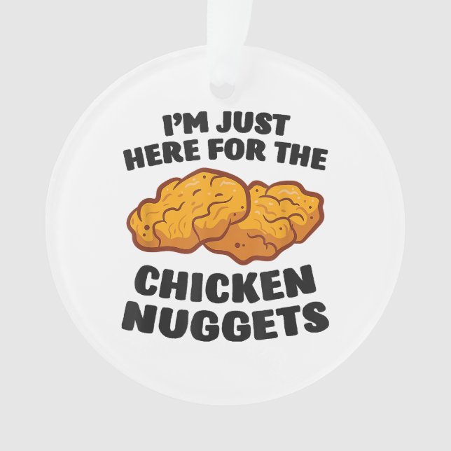 I'm Just Here For The Chicken Nuggets Ornament (Front)