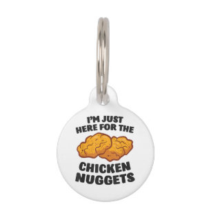 I'm Just Here For The Chicken Nuggets Pet ID Tag
