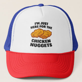 I'm Just Here For The Chicken Nuggets Trucker Hat