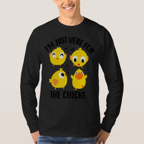 Im Just Here For The Chicks 4 T_Shirt