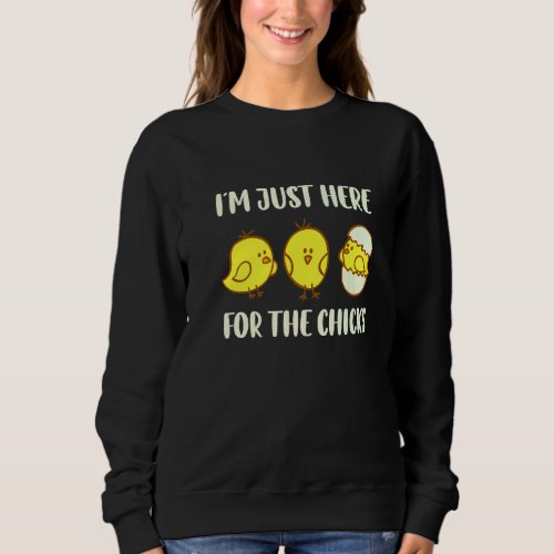 Im Just Here For The Chicks Easter For Toddler Boy Sweatshirt