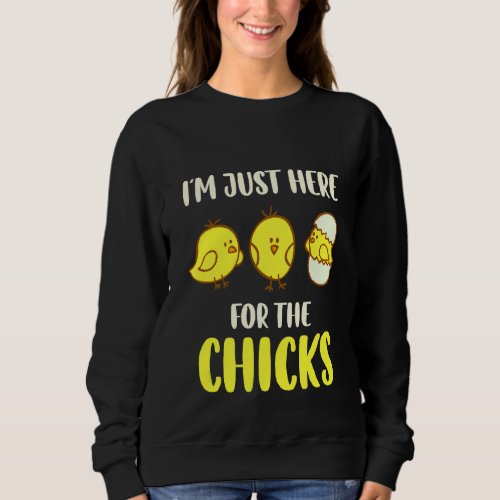 Im Just Here For The Chicks Easter For Toddler Boy Sweatshirt