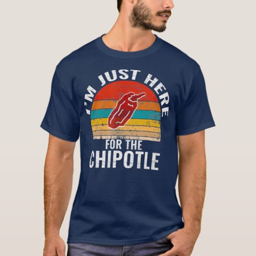 Im Just Here For The Chipotle Funny Vintage T_Shirt