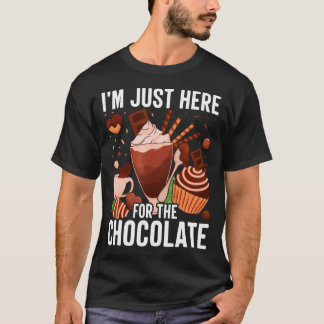 I'M Just Here For The Chocolate Chocolate Lover Ch T-Shirt