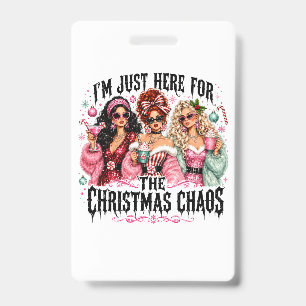 I'm Just Here for the Christmas Chaos Badge