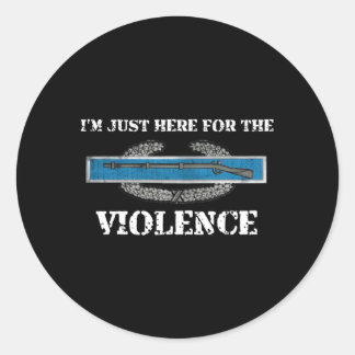 I'M Just Here For The Cib Violence Combat Infantry Classic Round Sticker