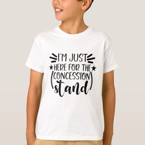 Im Just Here for the Concession Stand T_Shirt