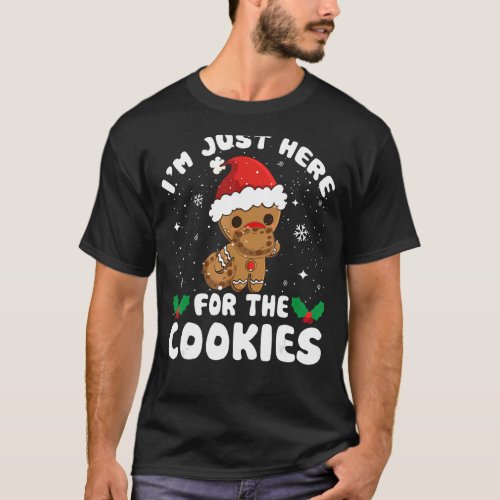 Im Just Here For The Cookies  Christmas Gingerbre T_Shirt