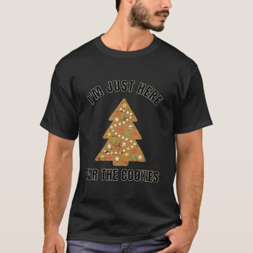 IM Just Here For The Cookies Funny Christmas Part T_Shirt