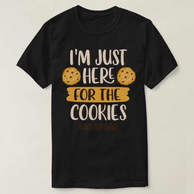 I'm Just Here For The Cookies Funny Scout Dad Cook T-Shirt (Design Front)