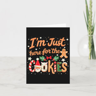 Im Just Here For The Cookies Xmas Christmas Cookie Card