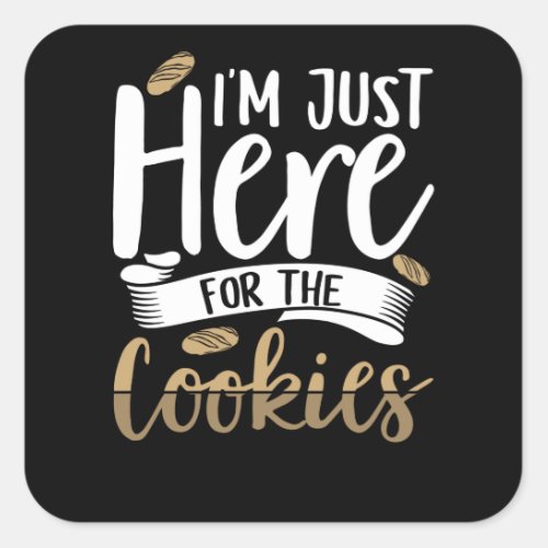 Im Just Here For The Cookies  Xmas Funny Gift Square Sticker
