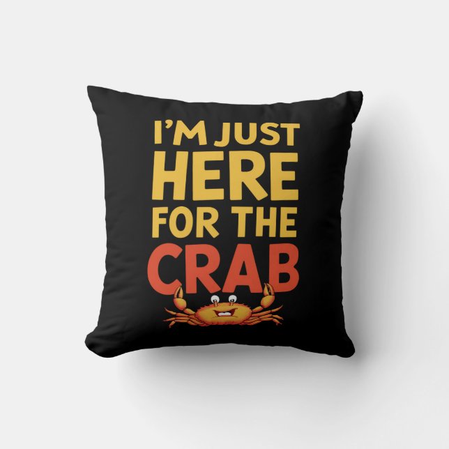 I'm Just Here For The Crab Funny Food Lover Throw Pillow (Front)
