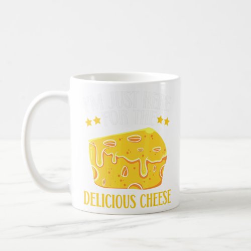 Im Just Here For The Delicious Cheese Foodie Food Coffee Mug