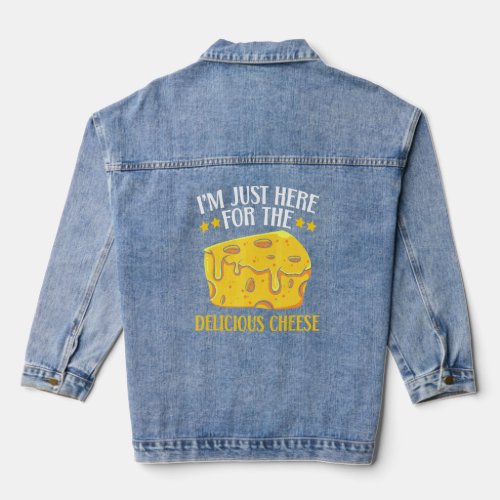 Im Just Here For The Delicious Cheese Foodie Food Denim Jacket