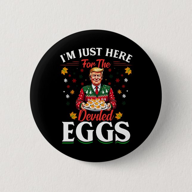 I'm Just Here For The Deviled Eggs Funny Trump Chr Button (Front)