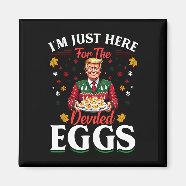 I'm Just Here For The Deviled Eggs Funny Trump Chr Magnet (Front)