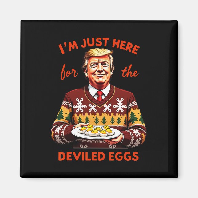 I'm Just Here For The Deviled Eggs Funny Trump Chr Magnet (Front)