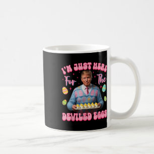 Im Just Here For The Deviled Eggs Funny Trump Coffee Mug