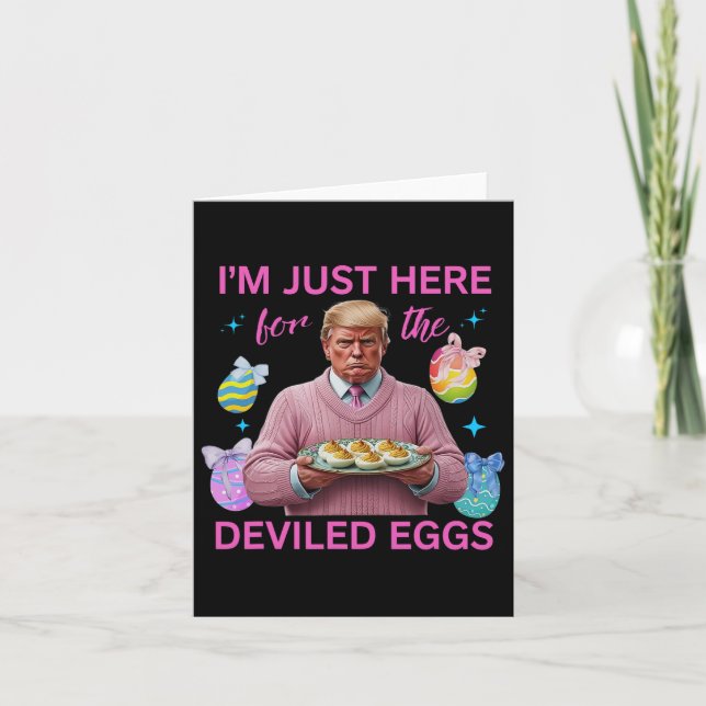 I'm Just Here For The Deviled Eggs Funny Trump Eas Card (Front)